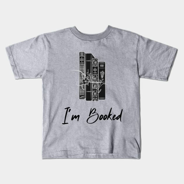 I'm Booked Kids T-Shirt by THobbyists